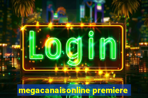 megacanaisonline premiere